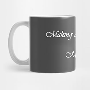 Making a Masterpiece of My Life Script White Mug